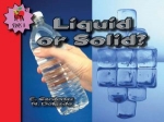 Liquid or Solid?